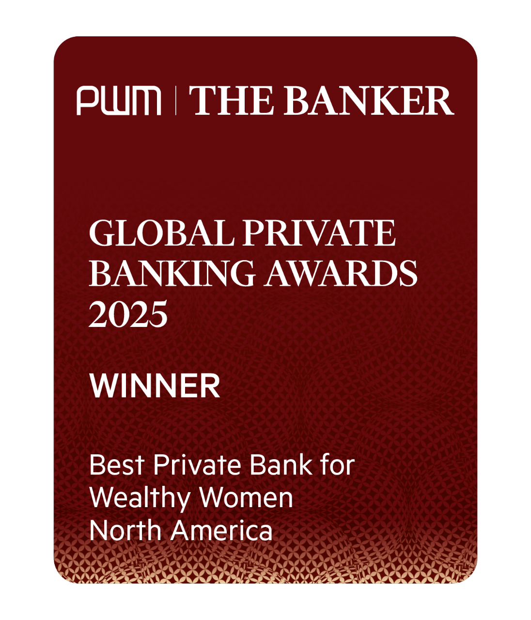PWM The banker - Global Private banking Awards 2025 - Best Private Bank for Wealthy women North America